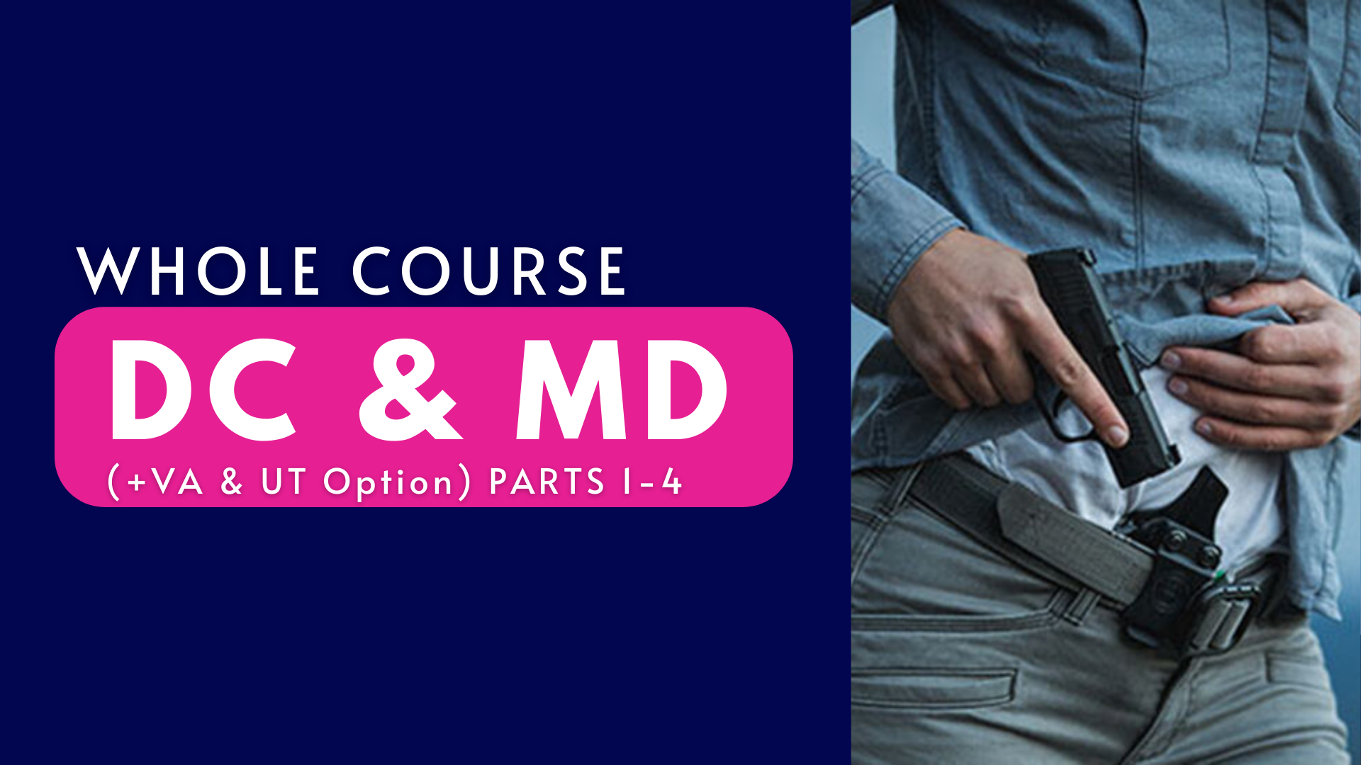 WHOLE COURSE: DC & MD Concealed Carry (+VA & UT Option)